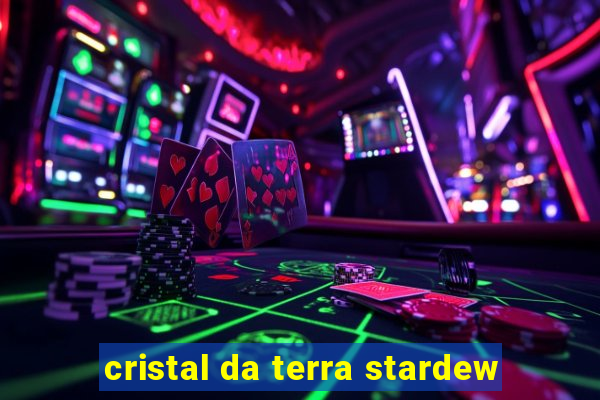 cristal da terra stardew